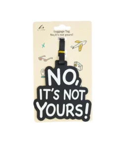 No, it’s not yours Luggage Tag 12 x 11cm